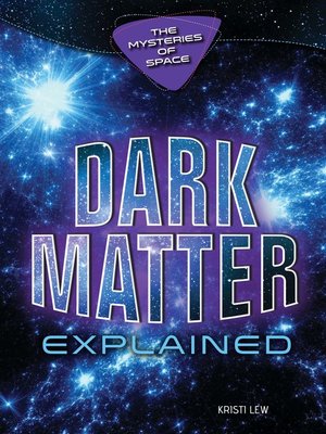 cover image of Dark Matter Explained